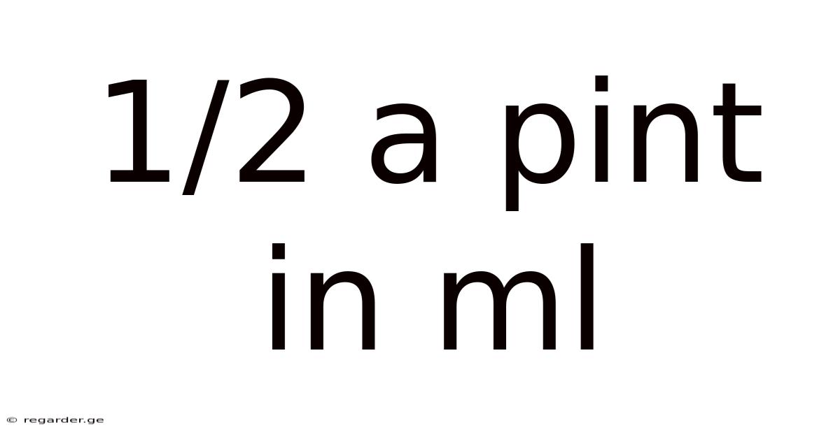 1/2 A Pint In Ml