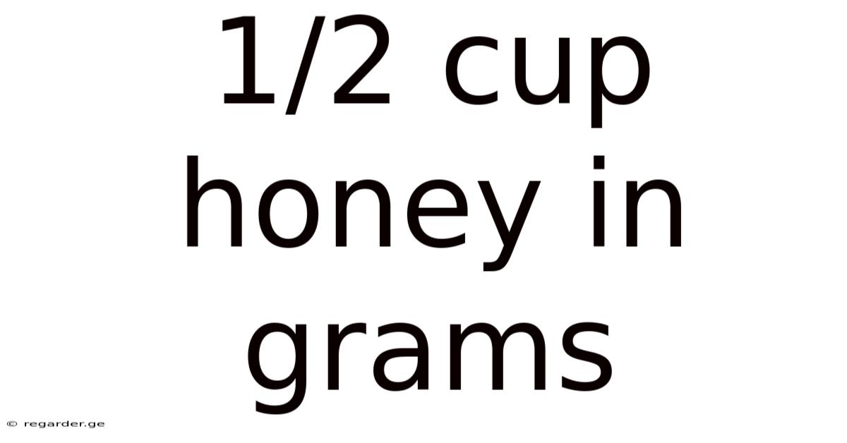 1/2 Cup Honey In Grams