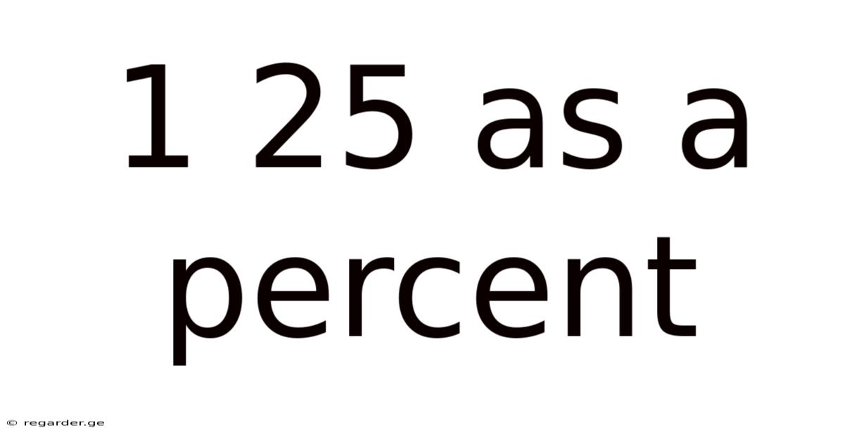 1 25 As A Percent