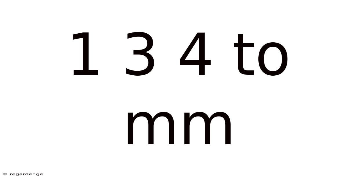 1 3 4 To Mm