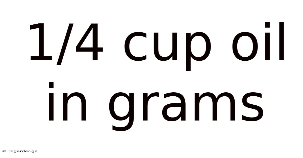 1/4 Cup Oil In Grams