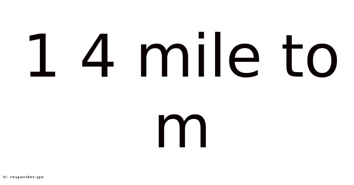 1 4 Mile To M