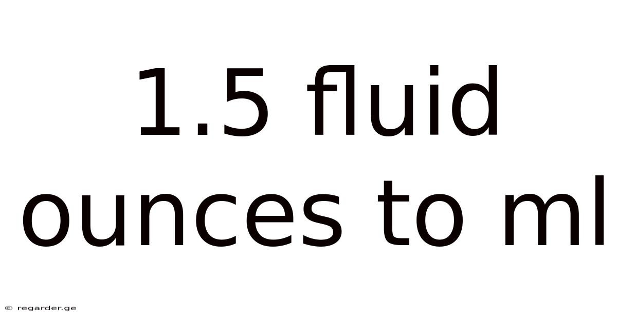 1.5 Fluid Ounces To Ml