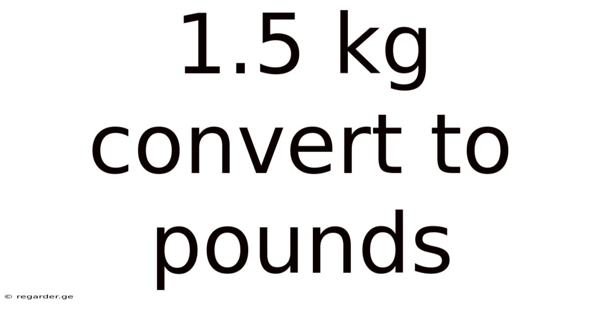 1.5 Kg Convert To Pounds
