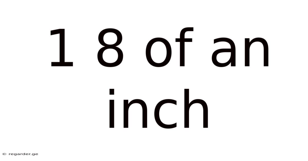 1 8 Of An Inch