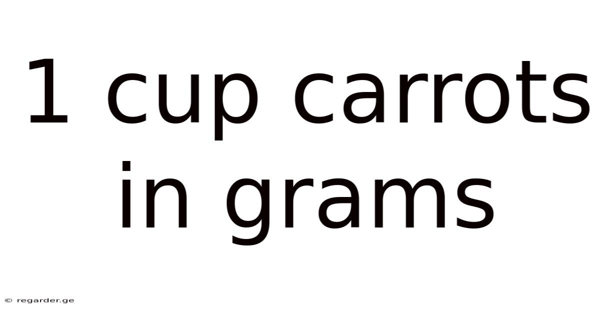 1 Cup Carrots In Grams