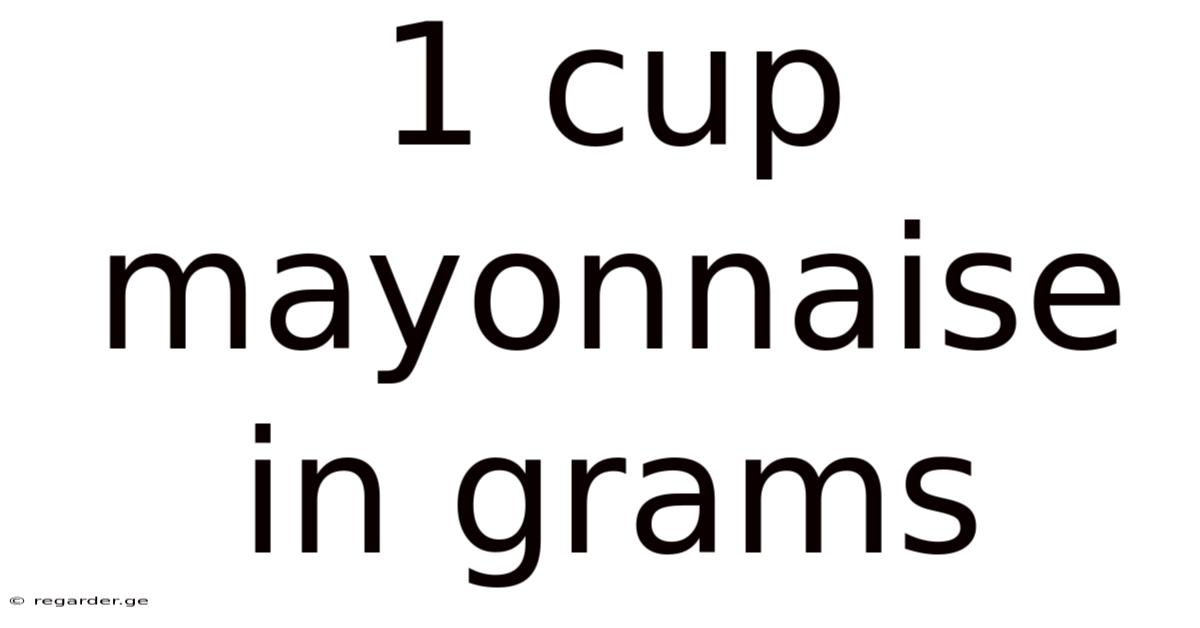 1 Cup Mayonnaise In Grams