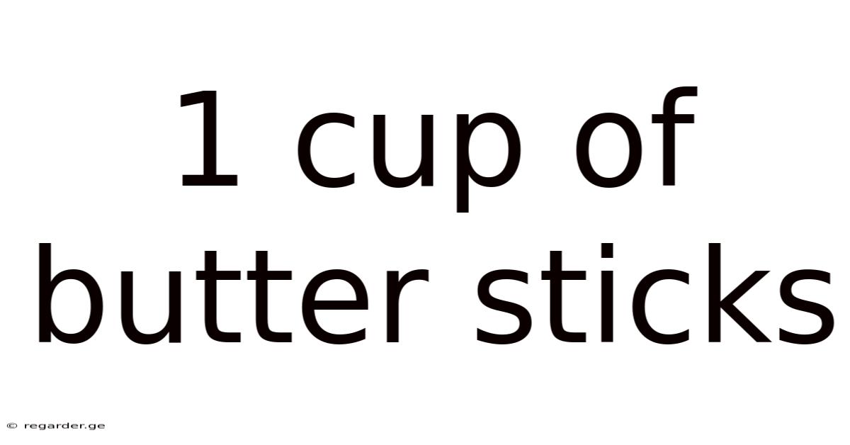 1 Cup Of Butter Sticks