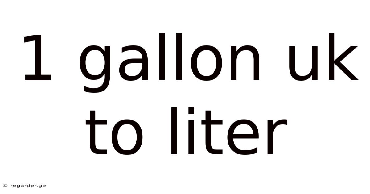 1 Gallon Uk To Liter