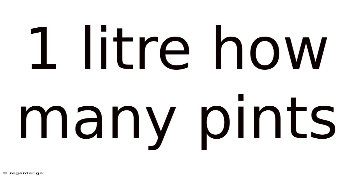 1 Litre How Many Pints