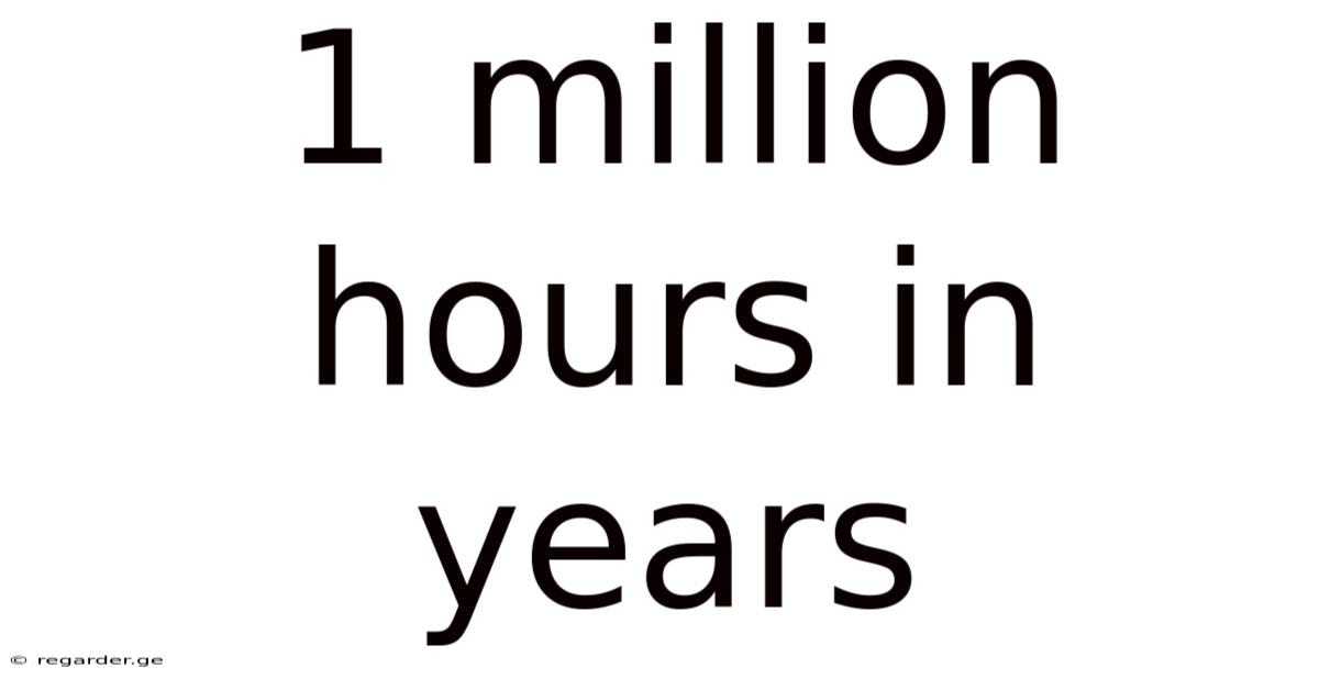1 Million Hours In Years