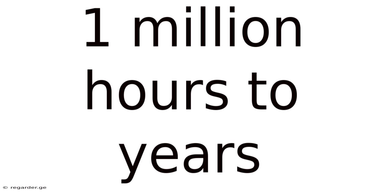 1 Million Hours To Years