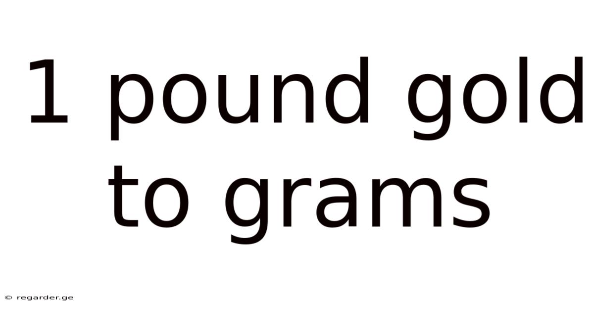 1 Pound Gold To Grams