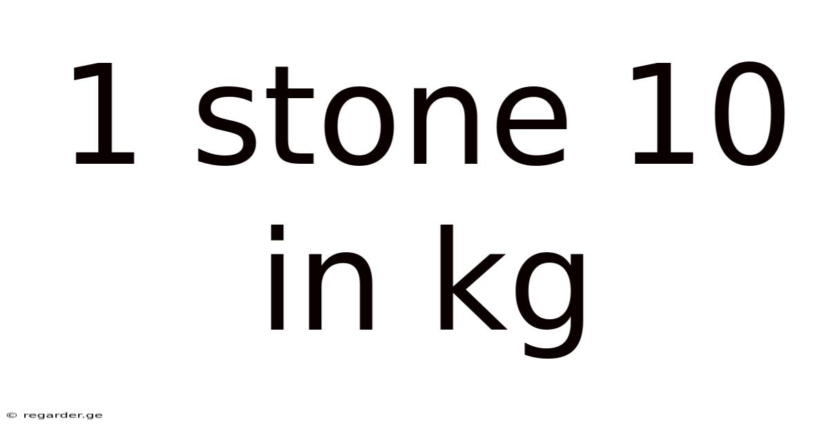 1 Stone 10 In Kg