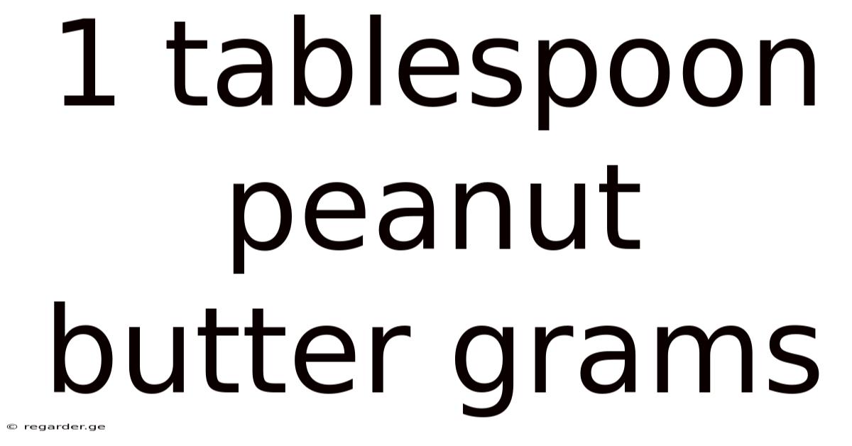 1 Tablespoon Peanut Butter Grams