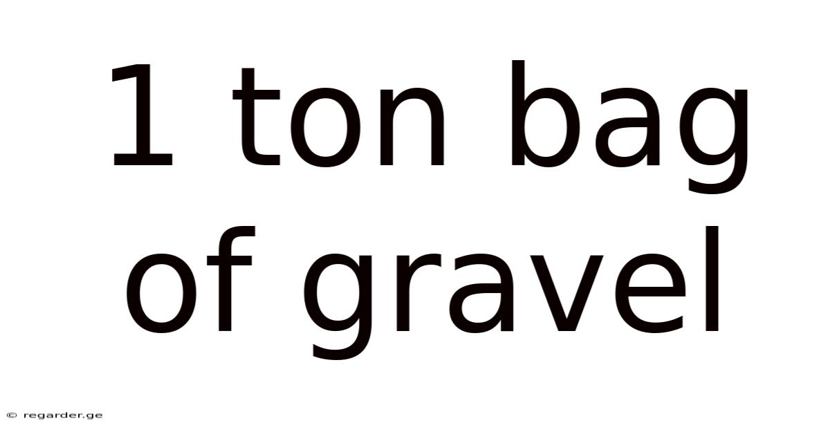 1 Ton Bag Of Gravel