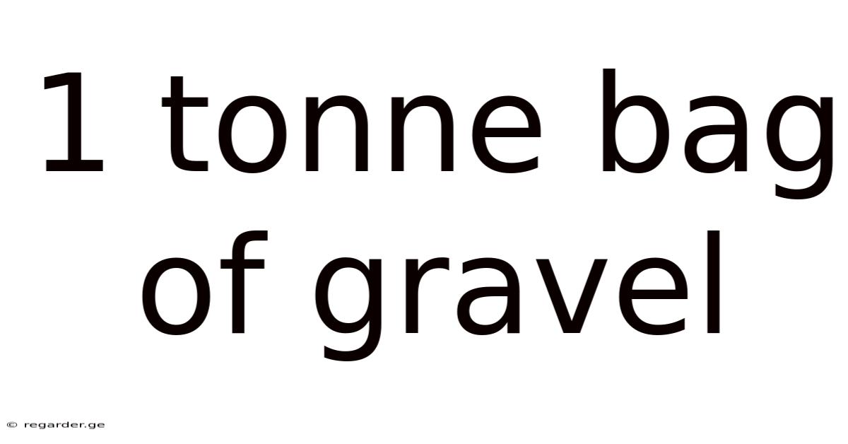 1 Tonne Bag Of Gravel