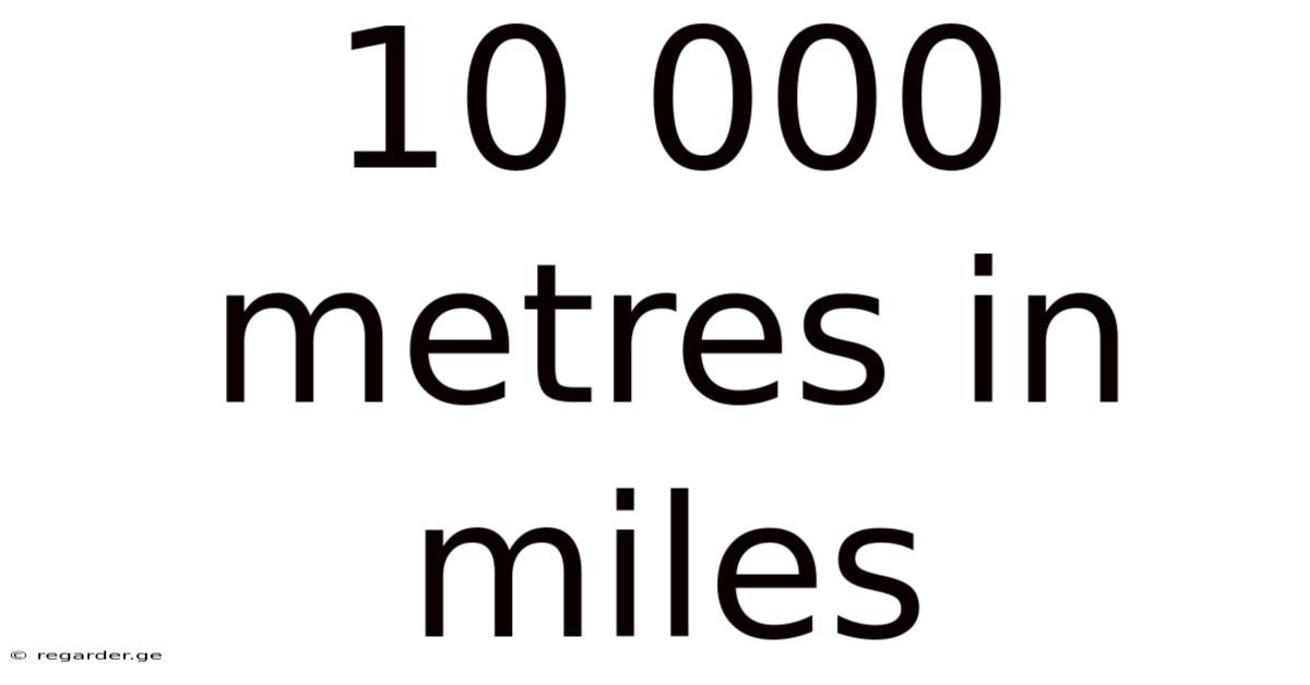 10 000 Metres In Miles