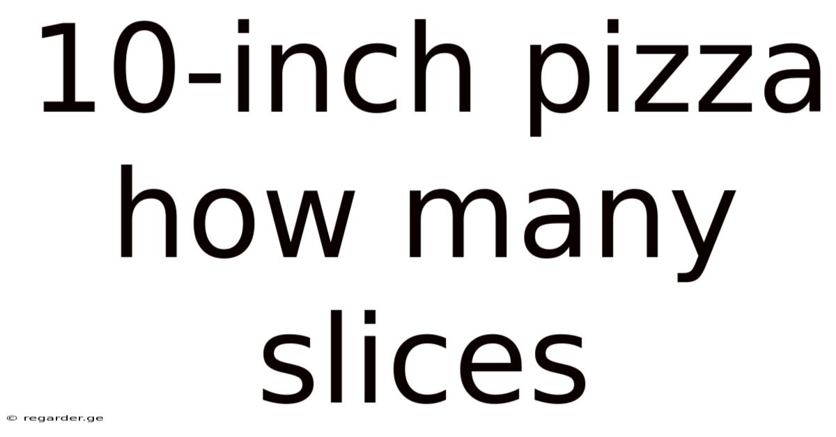 10-inch Pizza How Many Slices