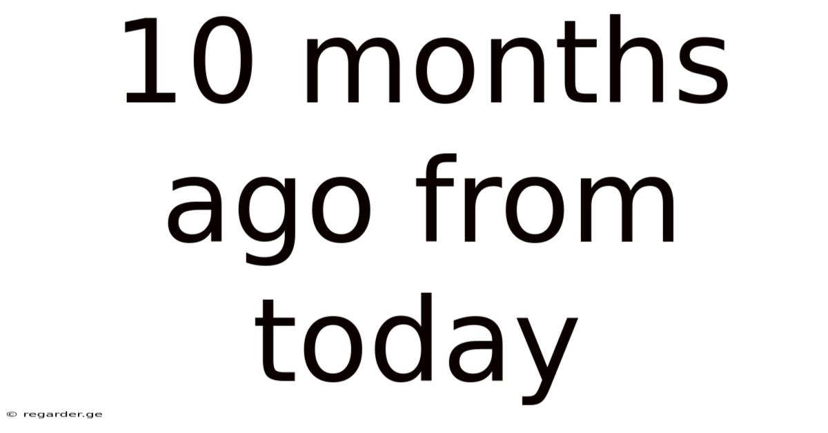 10 Months Ago From Today