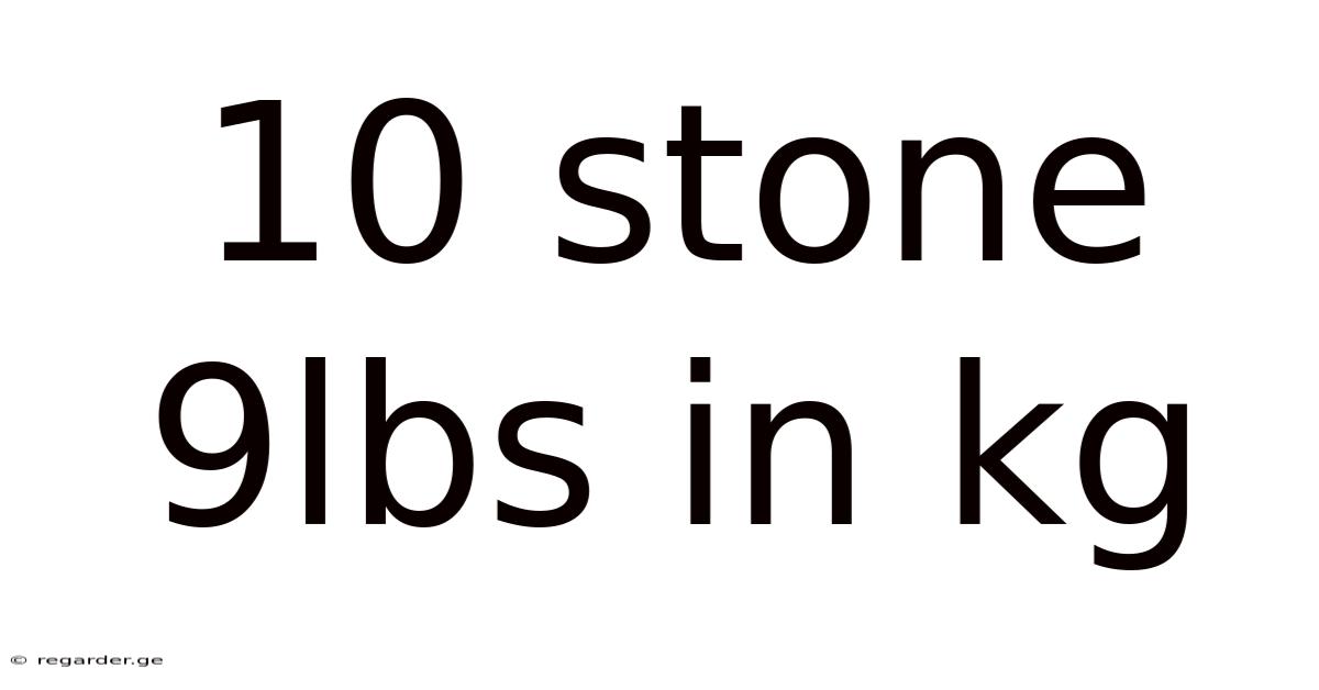 10 Stone 9lbs In Kg