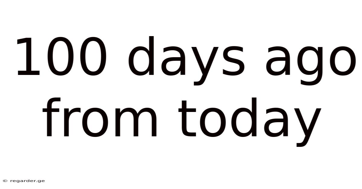 100 Days Ago From Today
