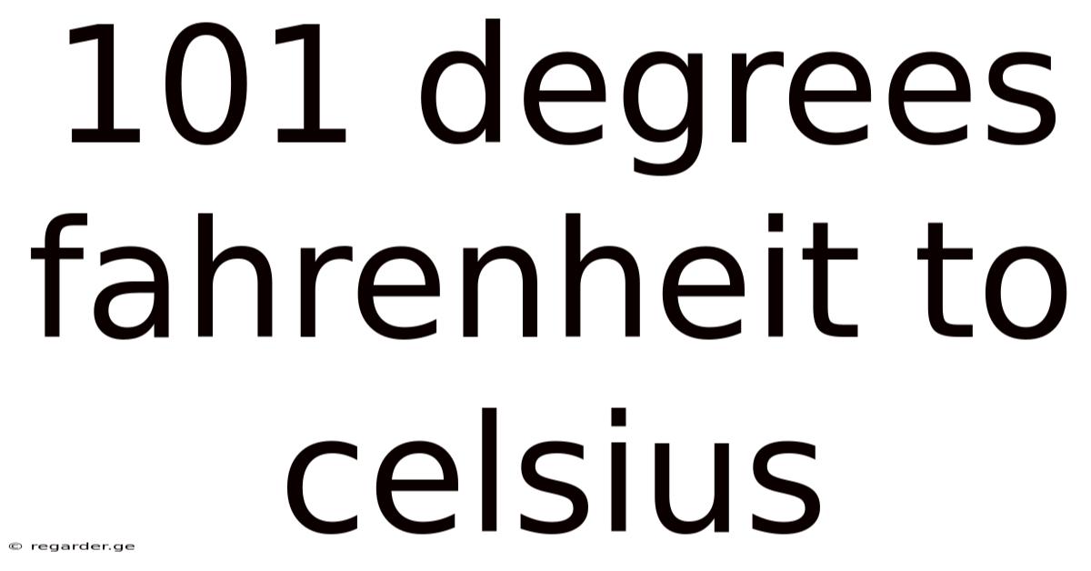 101 Degrees Fahrenheit To Celsius