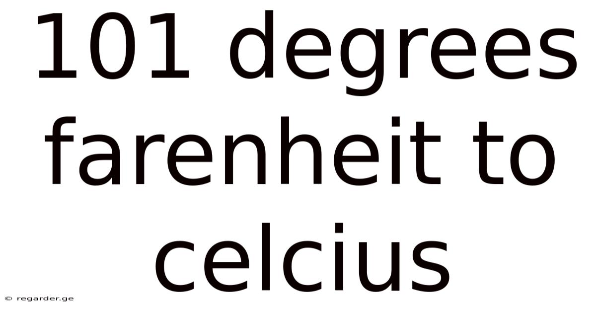 101 Degrees Farenheit To Celcius