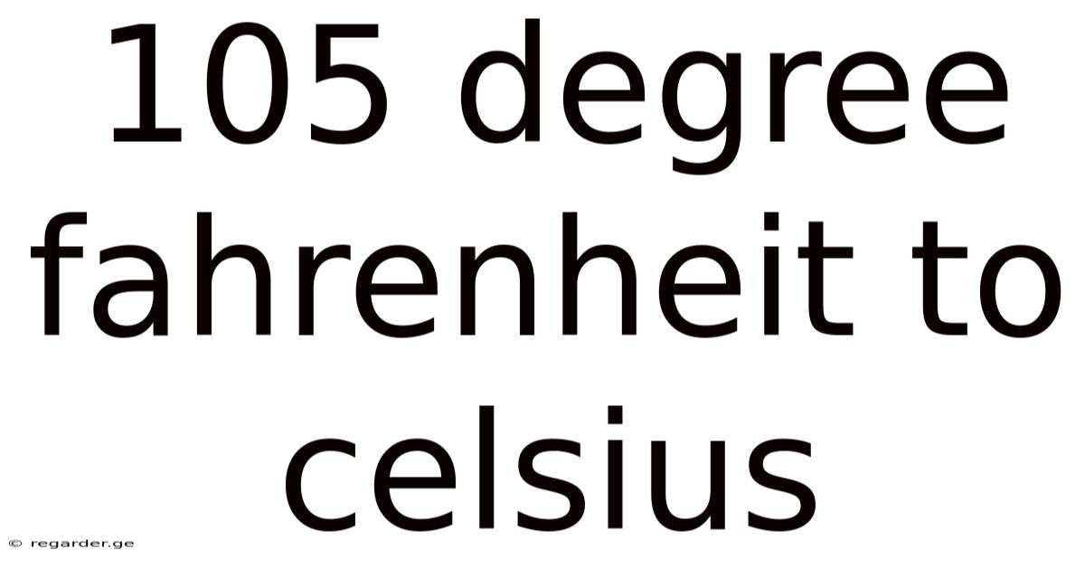 105 Degree Fahrenheit To Celsius