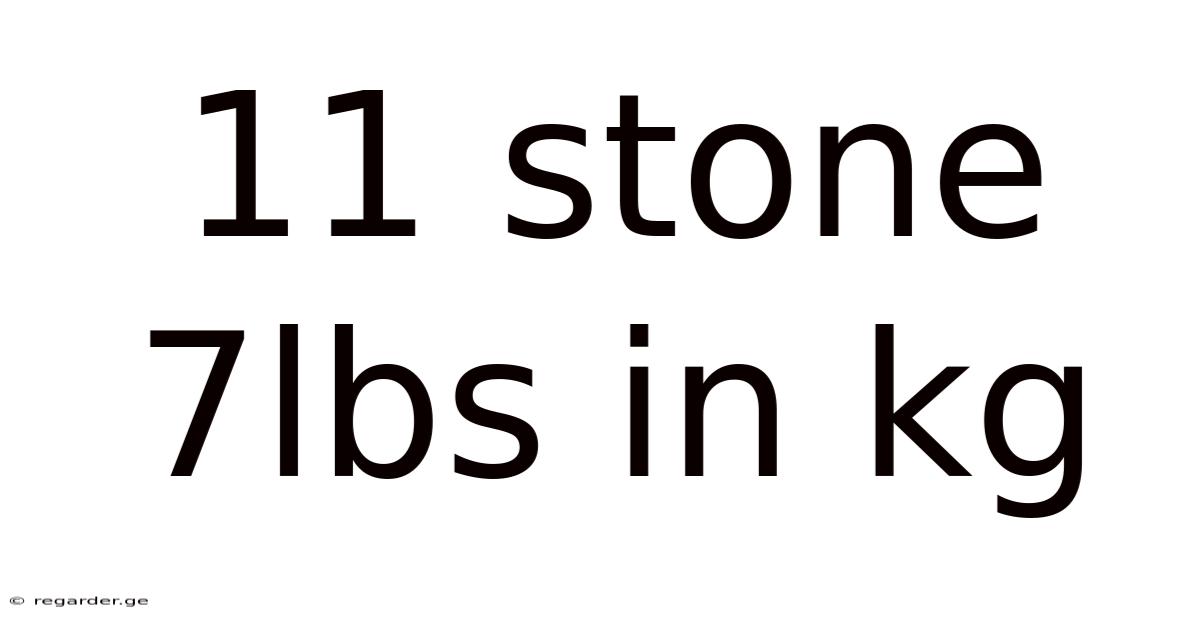 11 Stone 7lbs In Kg