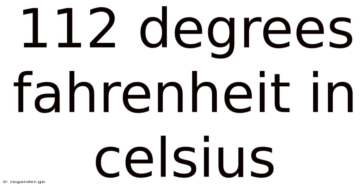 112 Degrees Fahrenheit In Celsius