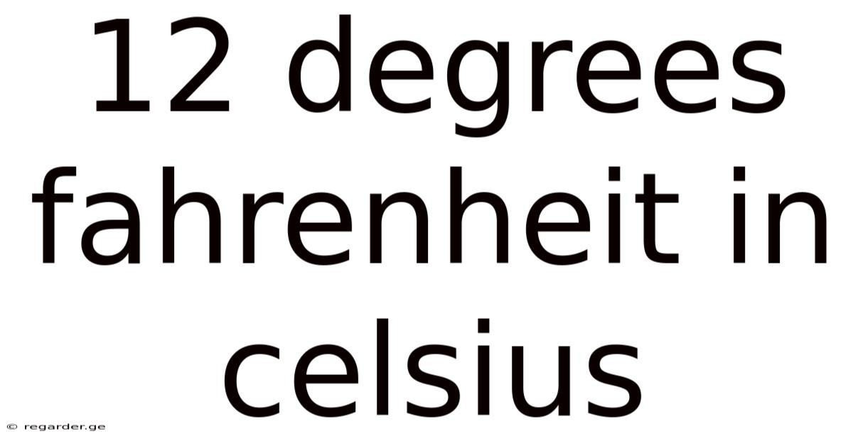 12 Degrees Fahrenheit In Celsius