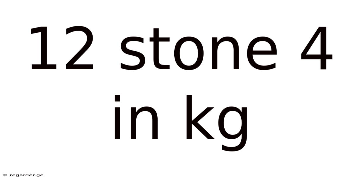 12 Stone 4 In Kg