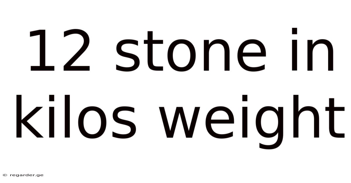 12 Stone In Kilos Weight