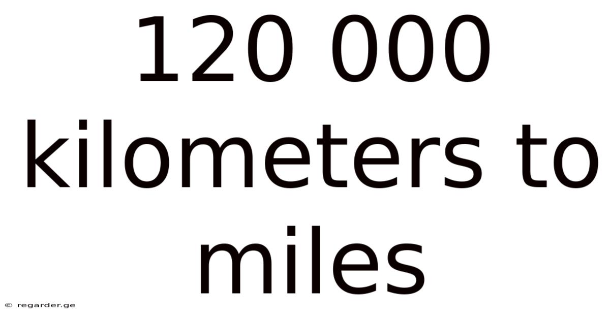 120 000 Kilometers To Miles