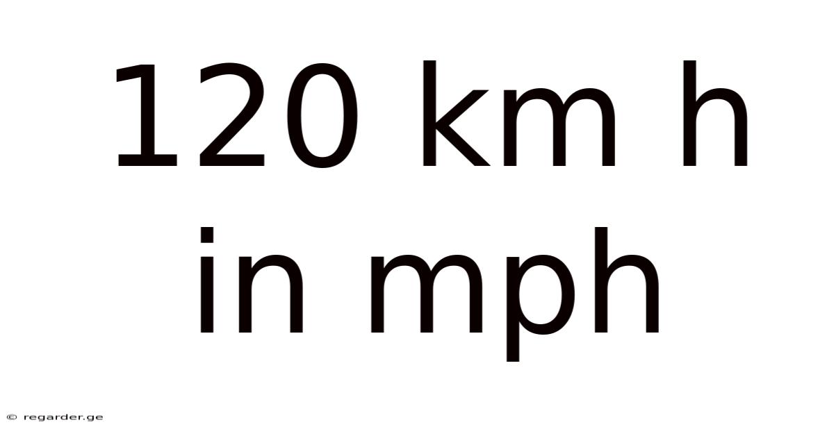 120 Km H In Mph