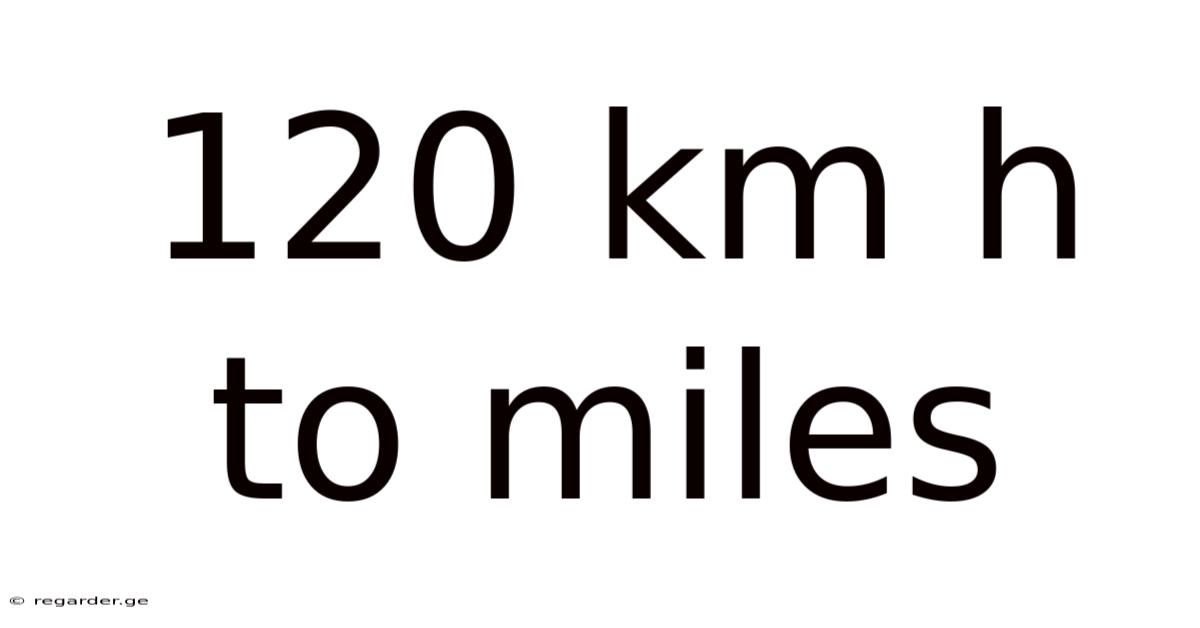 120 Km H To Miles