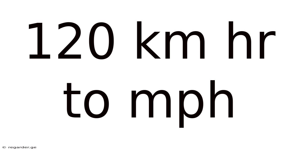 120 Km Hr To Mph