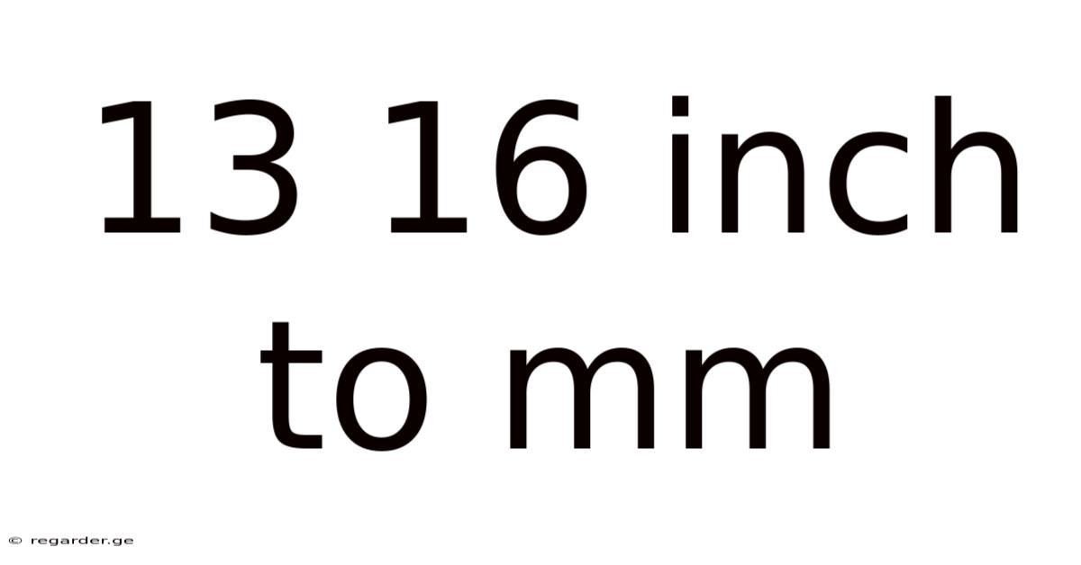 13 16 Inch To Mm