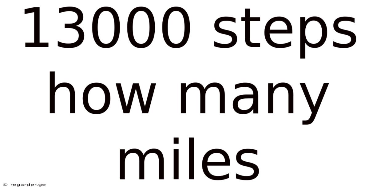 13000 Steps How Many Miles
