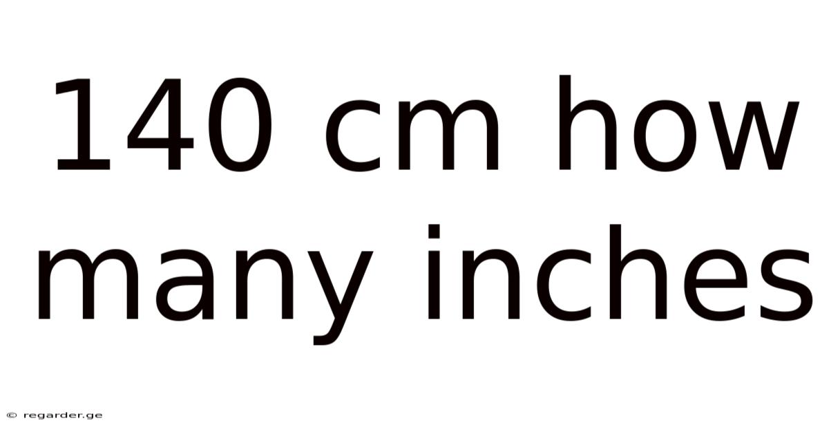 140 Cm How Many Inches