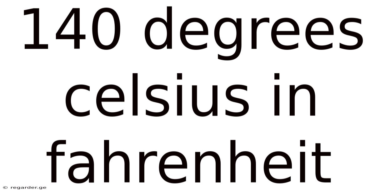 140 Degrees Celsius In Fahrenheit