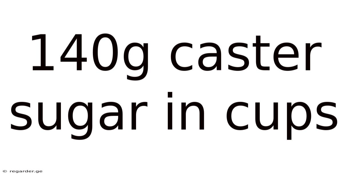 140g Caster Sugar In Cups