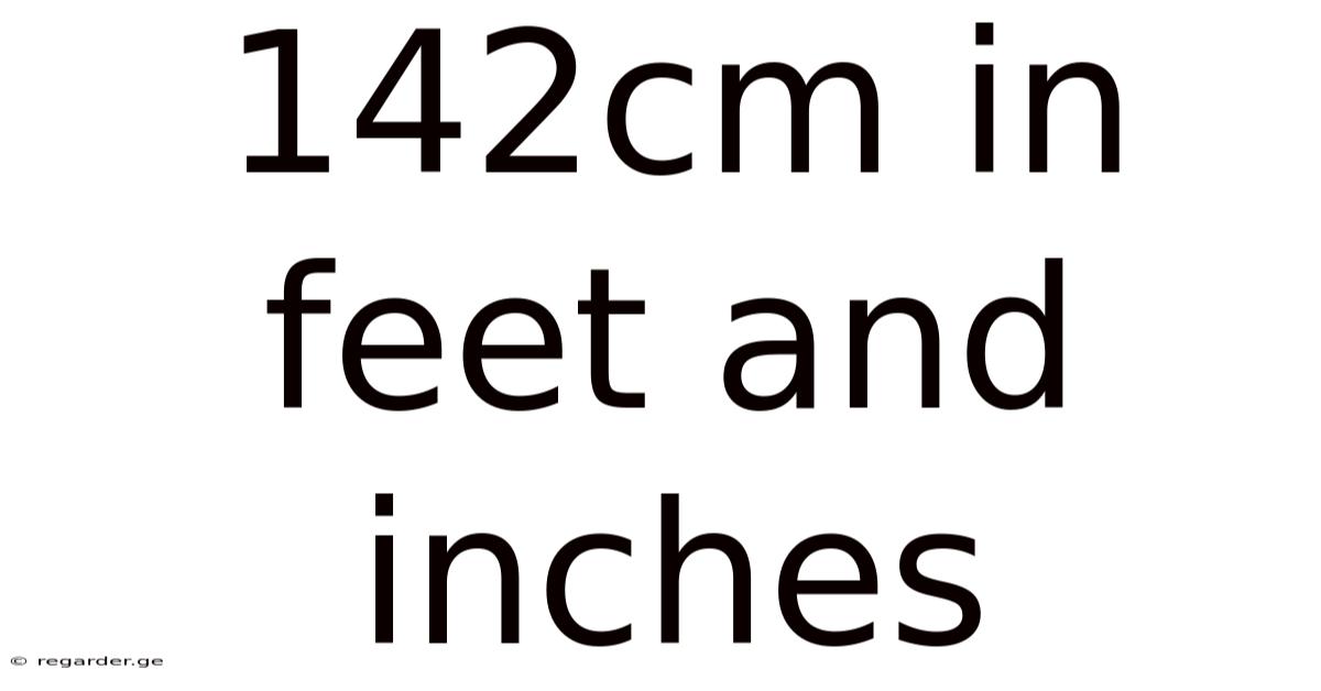 142cm In Feet And Inches
