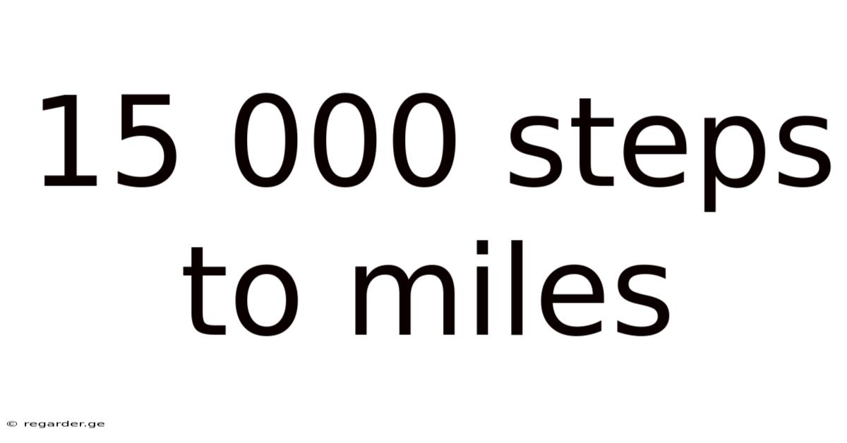 15 000 Steps To Miles