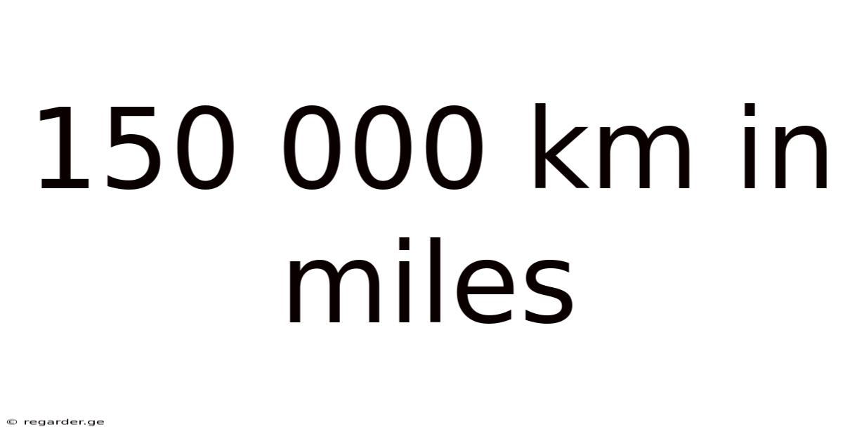 150 000 Km In Miles