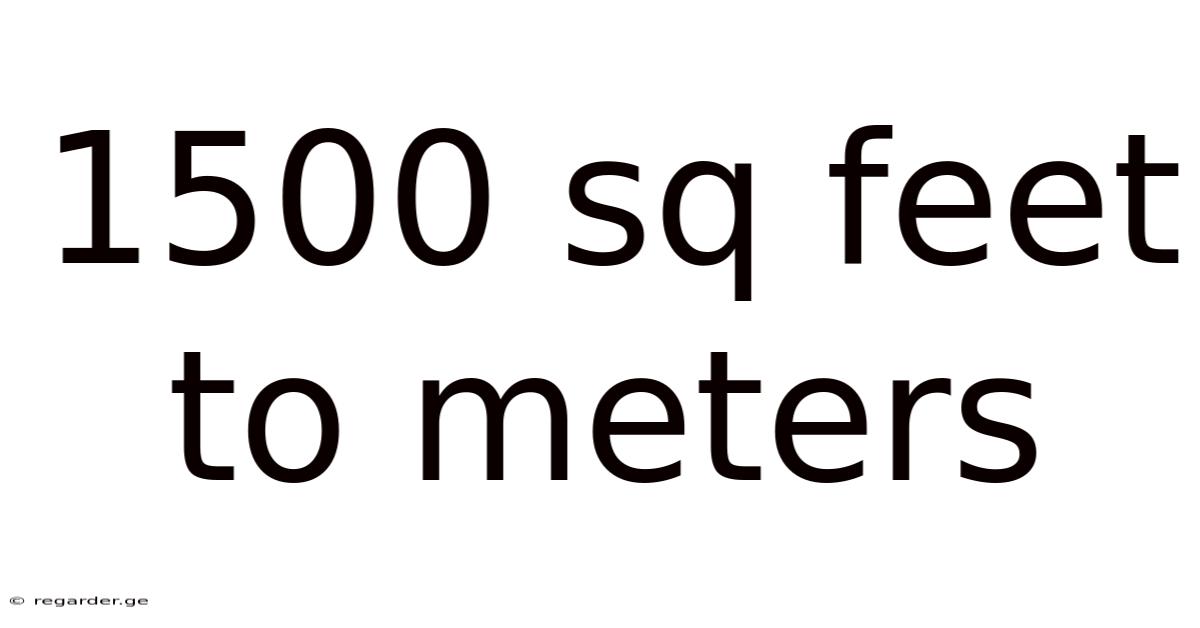 1500 Sq Feet To Meters