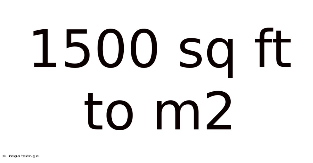 1500 Sq Ft To M2
