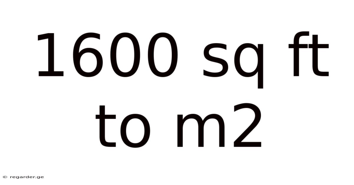 1600 Sq Ft To M2