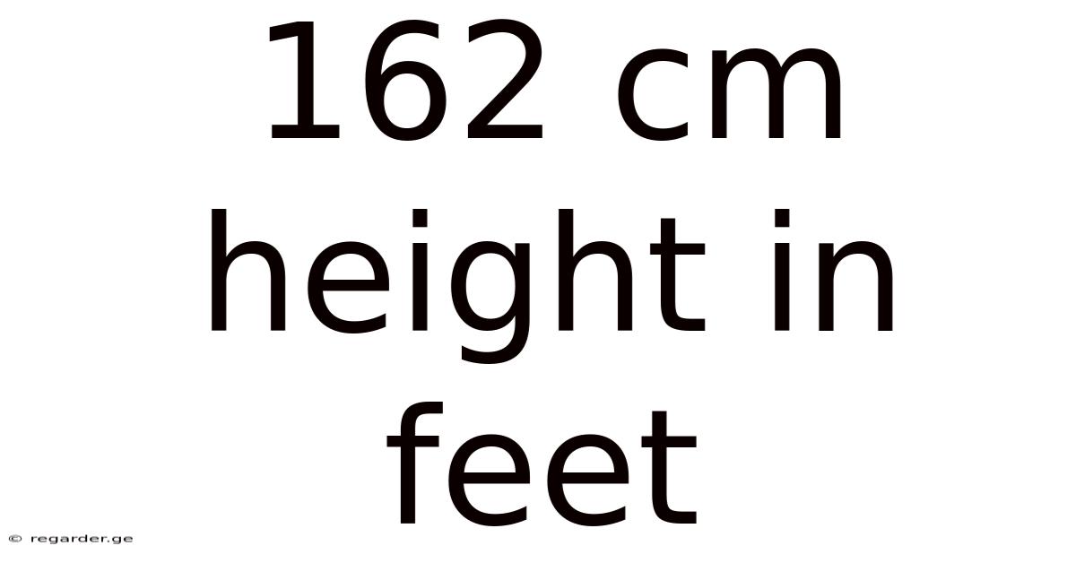 162 Cm Height In Feet